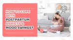 How-to-deal-with-postpartum-mood-swings
